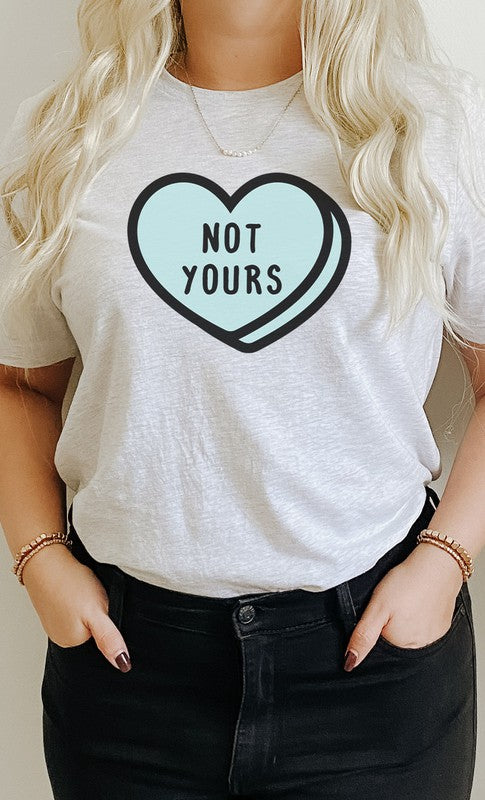 Not Yours Heart Candy Valentines Day Graphic Tee