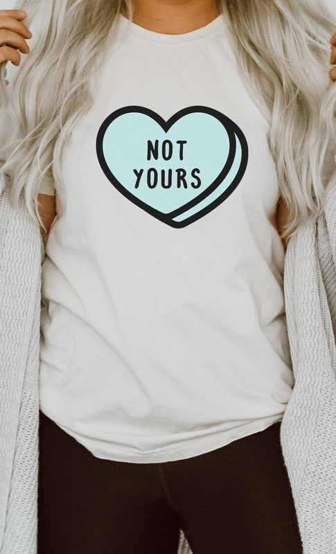 Not Yours Heart Candy Valentines Day Graphic Tee